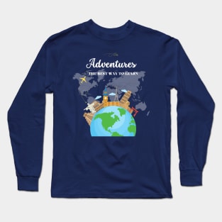 Adventure the best way to learn Long Sleeve T-Shirt